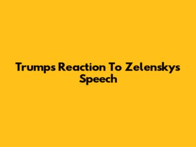 Trump's Reaction To Zelensky's Speech