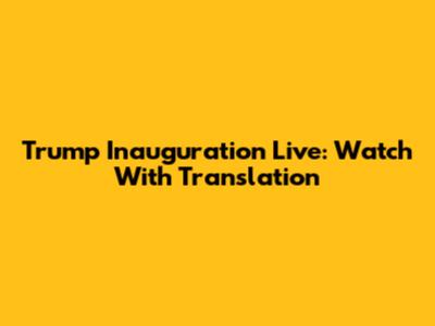 Trump Inauguration Live: Watch With Translation