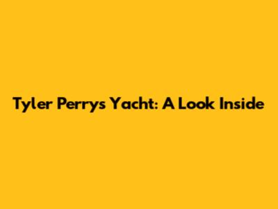 Tyler Perry's Yacht: A Look Inside