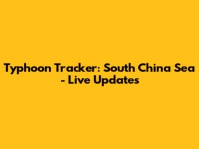 Typhoon Tracker: South China Sea - Live Updates
