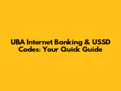 UBA Internet Banking & USSD Codes: Your Quick Guide