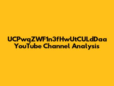 UCPwqZWF1n3fHwUtCULdDaa YouTube Channel Analysis