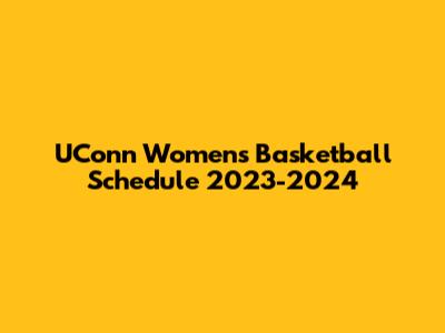 UConn Women's Basketball Schedule 2023-2024