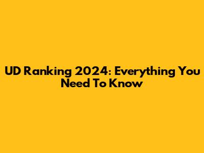 UD Ranking 2024: Everything You Need To Know
