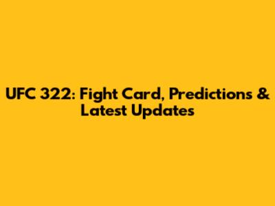 UFC 322: Fight Card, Predictions & Latest Updates
