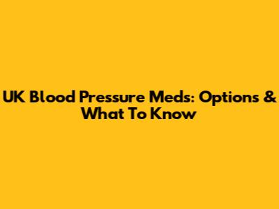 UK Blood Pressure Meds: Options & What To Know