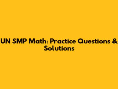UN SMP Math: Practice Questions & Solutions