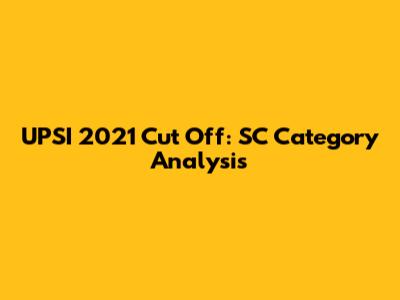 UPSI 2021 Cut Off: SC Category Analysis