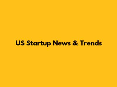 US Startup News & Trends