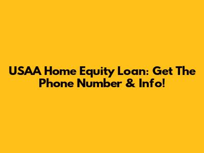 USAA Home Equity Loan: Get The Phone Number & Info!
