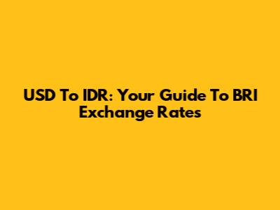 USD To IDR: Your Guide To BRI Exchange Rates