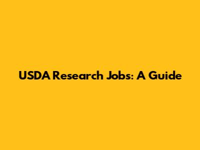 USDA Research Jobs: A Guide