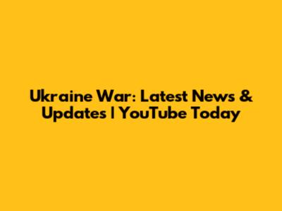 Ukraine War: Latest News & Updates | YouTube Today