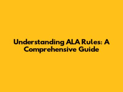 Understanding ALA Rules: A Comprehensive Guide