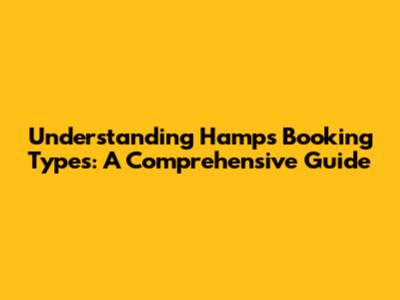 Understanding Hamps Booking Types: A Comprehensive Guide