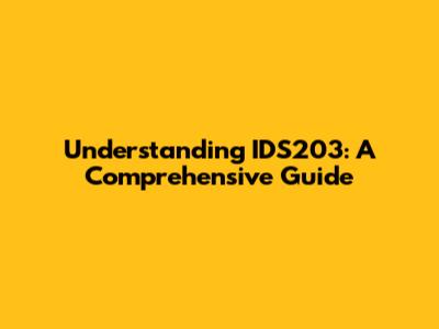 Understanding IDS203: A Comprehensive Guide