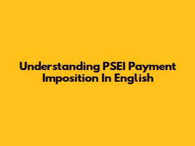 Understanding PSEI Payment Imposition In English