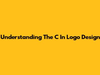 Understanding The "C" In Logo Design