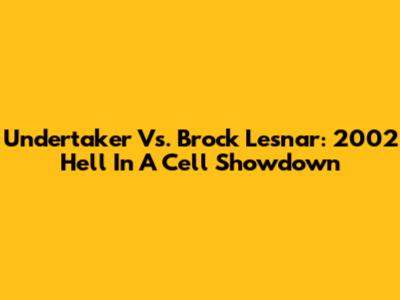 Undertaker Vs. Brock Lesnar: 2002 Hell In A Cell Showdown
