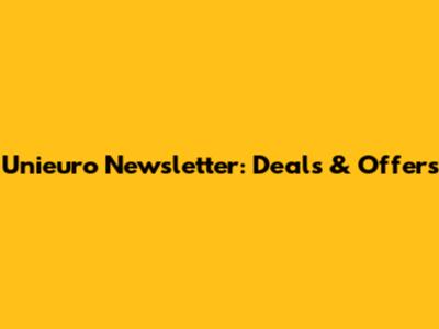 Unieuro Newsletter: Deals & Offers