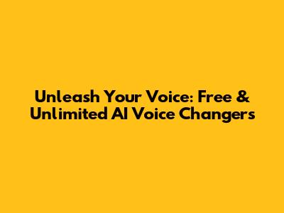 Unleash Your Voice: Free & Unlimited AI Voice Changers