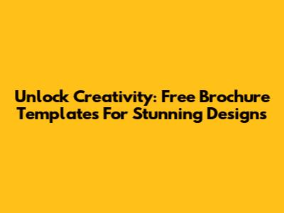 Unlock Creativity: Free Brochure Templates For Stunning Designs