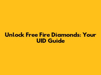 Unlock Free Fire Diamonds: Your UID Guide