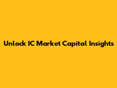 Unlock IC Market Capital Insights