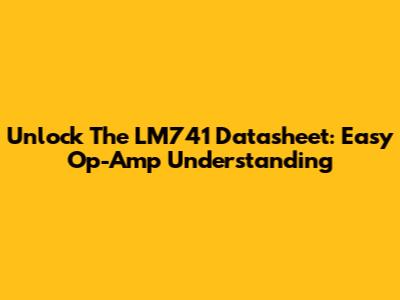 Unlock The LM741 Datasheet: Easy Op-Amp Understanding