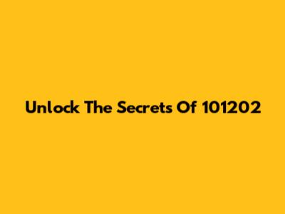 Unlock The Secrets Of 101202
