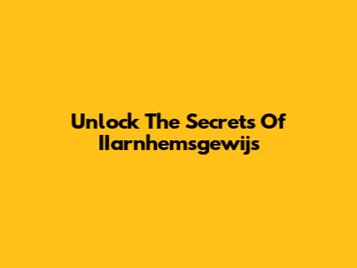 Unlock The Secrets Of IIarnhemsgewijs