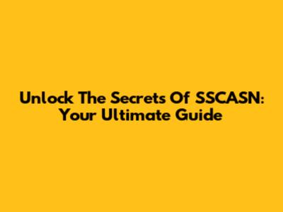 Unlock The Secrets Of SSCASN: Your Ultimate Guide