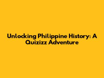 Unlocking Philippine History: A Quizizz Adventure
