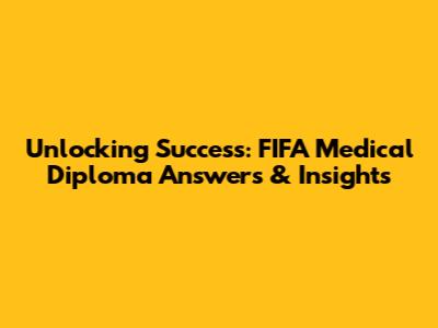 Unlocking Success: FIFA Medical Diploma Answers & Insights