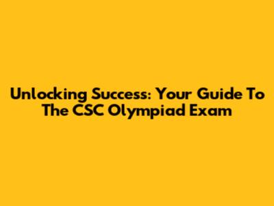 Unlocking Success: Your Guide To The CSC Olympiad Exam