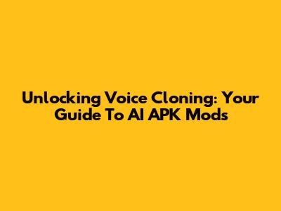 Unlocking Voice Cloning: Your Guide To AI APK Mods