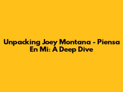 Unpacking 'Joey Montana - Piensa En Mi': A Deep Dive