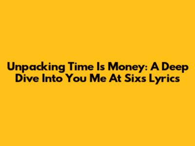 Unpacking 'Time Is Money': A Deep Dive Into You Me At Six's Lyrics