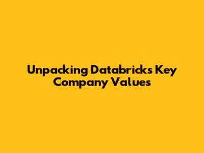 Unpacking Databricks' Key Company Values
