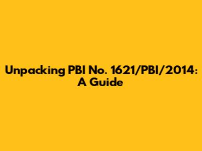 Unpacking PBI No. 1621/PBI/2014: A Guide