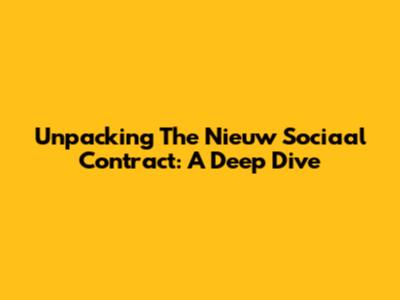 Unpacking The Nieuw Sociaal Contract: A Deep Dive