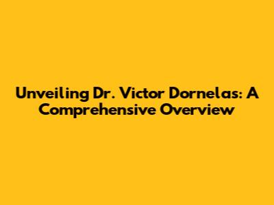 Unveiling Dr. Victor Dornelas: A Comprehensive Overview