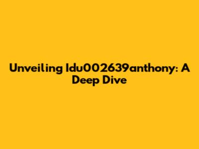 Unveiling Idu002639anthony: A Deep Dive