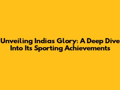 Unveiling India's Glory: A Deep Dive Into Its Sporting Achievements