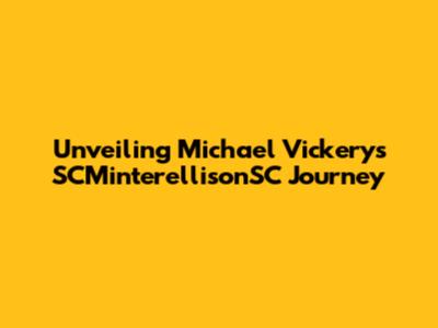 Unveiling Michael Vickery's SCMinterellisonSC Journey