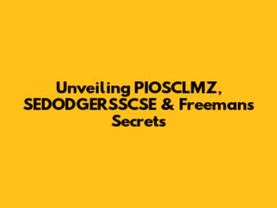 Unveiling PIOSCLMZ, SEDODGERSSCSE & Freeman's Secrets