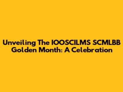 Unveiling The IOOSCILMS SCMLBB Golden Month: A Celebration