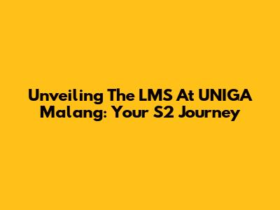Unveiling The LMS At UNIGA Malang: Your S2 Journey