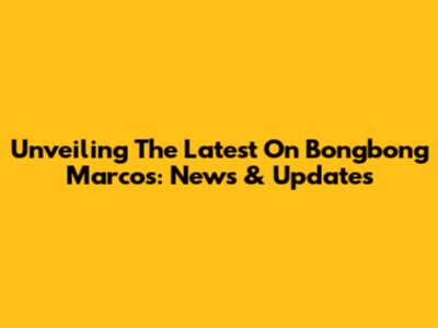 Unveiling The Latest On Bongbong Marcos: News & Updates