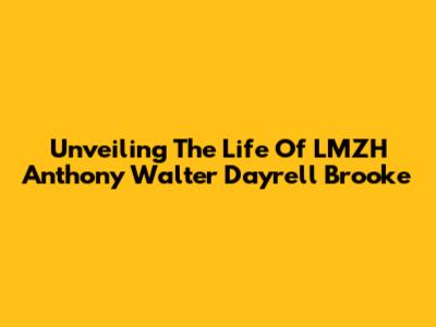 Unveiling The Life Of LMZH Anthony Walter Dayrell Brooke